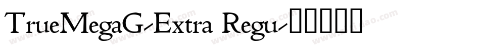 TrueMegaG-Extra Regu字体转换